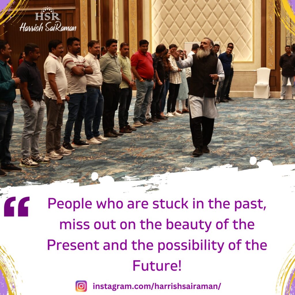People who are stuck in the past, miss out on the beauty of the Present and the possibility of the Future! - Best Motivational Quotes by Harrish Sairaman